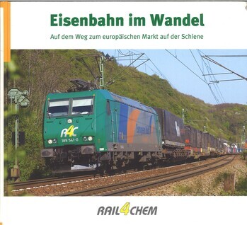 Eisenbahn im Wandel. Auf dem Weg zum europäischen Markt auf der Schiene. 5 Jahre rail4chem
